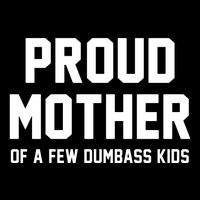 Proud Mother Of A Few Dumbass Kids Funny 16 in Basic Backpack