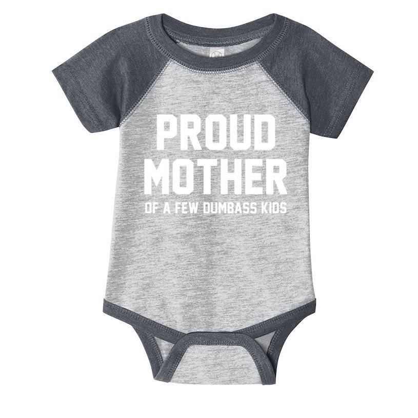 Proud Mother Of A Few Dumbass Kids Funny Infant Baby Jersey Bodysuit