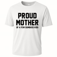 Proud Mother Of A Few Dumbass Kids Funny Cooling Performance Crew T-Shirt