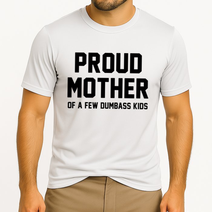 Proud Mother Of A Few Dumbass Kids Funny Cooling Performance Crew T-Shirt