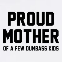Proud Mother Of A Few Dumbass Kids Funny Cooling Performance Crew T-Shirt