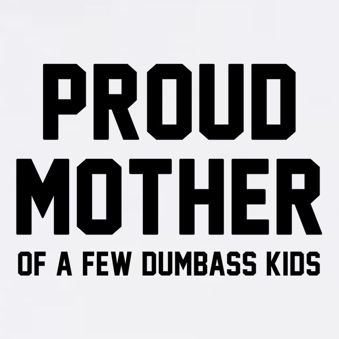Proud Mother Of A Few Dumbass Kids Funny Cooling Performance Crew T-Shirt
