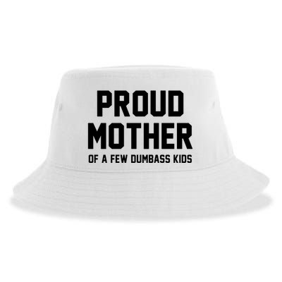 Proud Mother Of A Few Dumbass Kids Funny Sustainable Bucket Hat