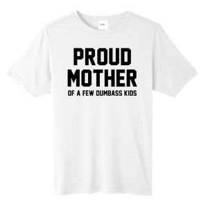 Proud Mother Of A Few Dumbass Kids Funny Tall Fusion ChromaSoft Performance T-Shirt