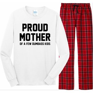 Proud Mother Of A Few Dumbass Kids Funny Long Sleeve Pajama Set