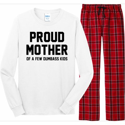 Proud Mother Of A Few Dumbass Kids Funny Long Sleeve Pajama Set