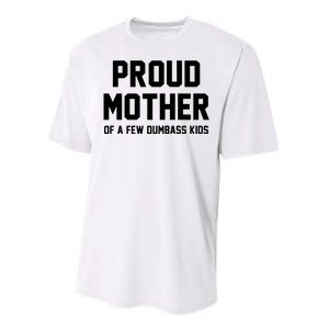 Proud Mother Of A Few Dumbass Kids Funny Performance Sprint T-Shirt