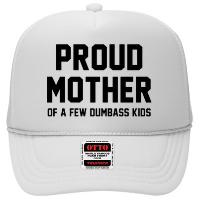 Proud Mother Of A Few Dumbass Kids Funny Trucker Hat