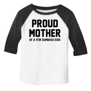 Proud Mother Of A Few Dumbass Kids Funny Toddler Fine Jersey T-Shirt