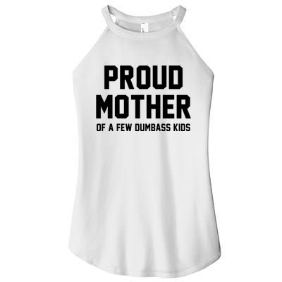 Proud Mother Of A Few Dumbass Kids Funny Women's Perfect Tri Rocker Tank