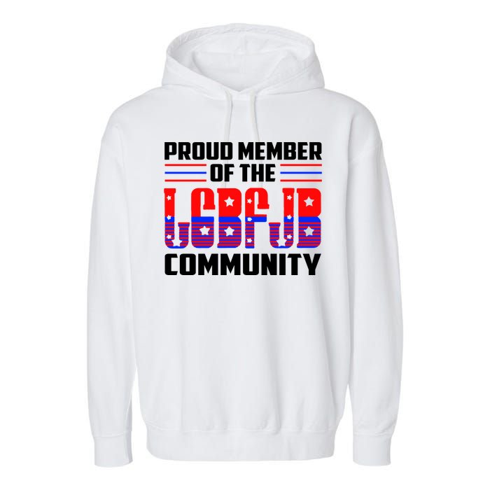 Proud Member Of The LGBFJB Community Garment-Dyed Fleece Hoodie