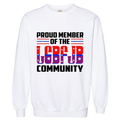Proud Member Of The LGBFJB Community Garment-Dyed Sweatshirt