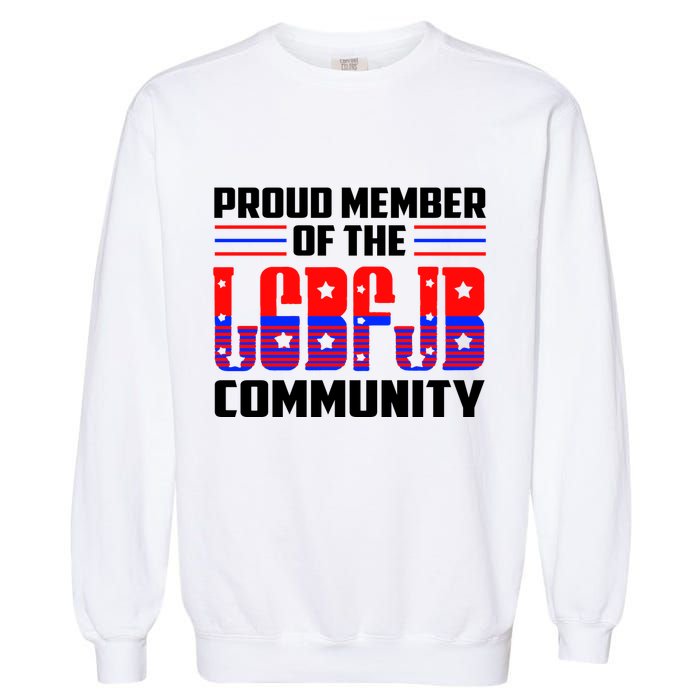 Proud Member Of The LGBFJB Community Garment-Dyed Sweatshirt