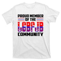 Proud Member Of The LGBFJB Community T-Shirt