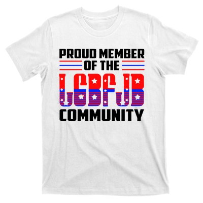 Proud Member Of The LGBFJB Community T-Shirt