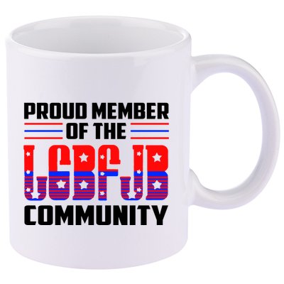 Proud Member Of The LGBFJB Community 11oz C Handle Ceramic Mug