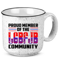 Proud Member Of The LGBFJB Community 15oz Campfire Ceramic Mug