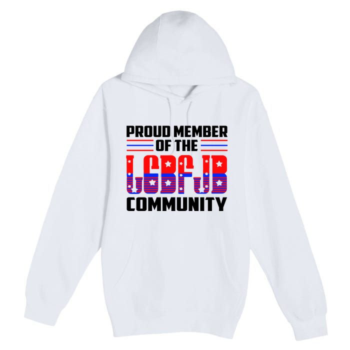 Proud Member Of The LGBFJB Community Premium Pullover Hoodie