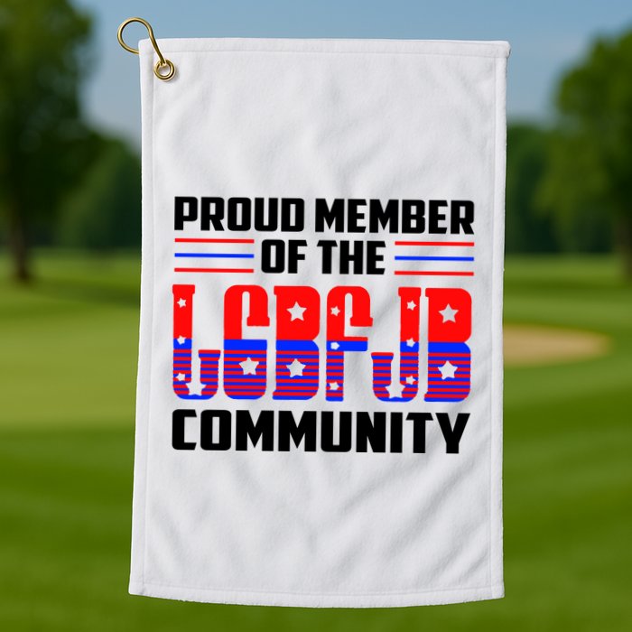 Proud Member Of The LGBFJB Community Golf Towel