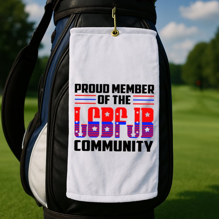 Proud Member Of The LGBFJB Community Golf Towel