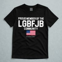 Proud Member Of The LGBFJB Community Signature T-Shirt