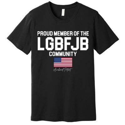 Proud Member Of The LGBFJB Community Signature Premium T-Shirt