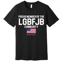 Proud Member Of The LGBFJB Community Signature Premium T-Shirt
