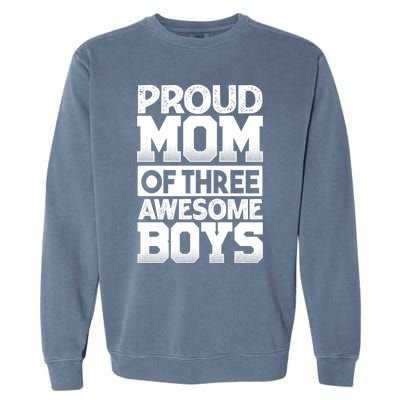 Proud Mom Of Three Awesome Gift Funny Mother's Day Cute Gift Garment-Dyed Sweatshirt