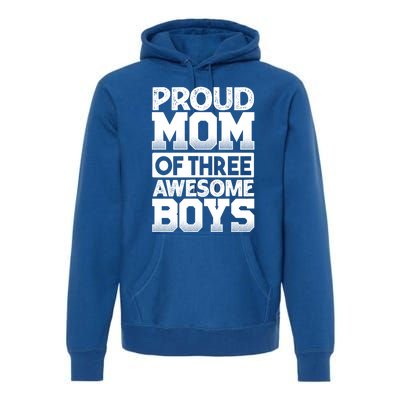 Proud Mom Of Three Awesome Gift Funny Mother's Day Cute Gift Premium Hoodie