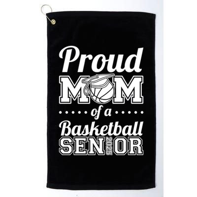 Proud Mom Of A Basketball Senior 2025 Gift Golf Towel
