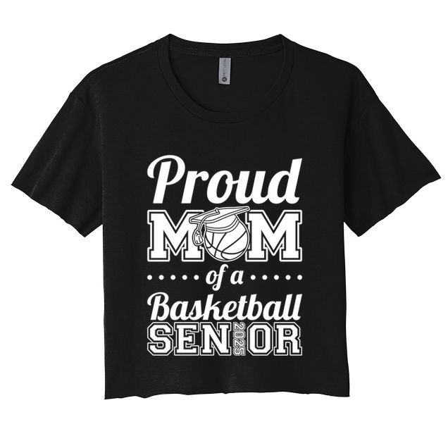 Proud Mom Of A Basketball Senior 2025 Gift Crop Top