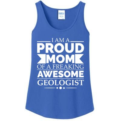 Proud Mom Of A Freaking Awesome Geologist Mothers Day Gift Meaningful Gift Ladies Essential Tank