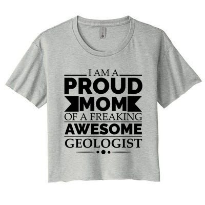 Proud Mom Of A Freaking Awesome Geologist Mothers Day Gift Meaningful Gift Women's Crop Top Tee