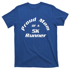 Proud Mom Of 5k Marathon Runner Gift Road Race Running Gift T-Shirt