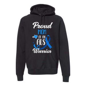 Proud Mom Of An ALS Warrior Daughter Son ALS Awareness Premium Hoodie