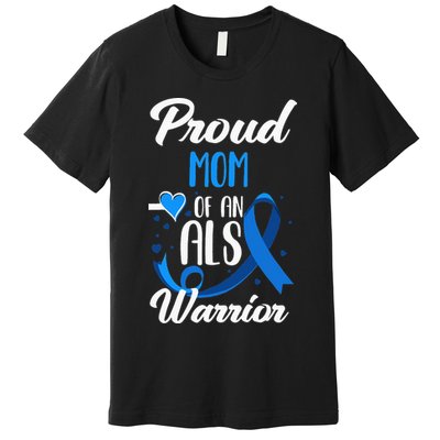 Proud Mom Of An ALS Warrior Daughter Son ALS Awareness Premium T-Shirt