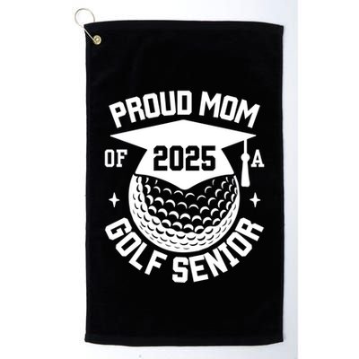 Proud Mom Of A Golf Senior 2025 Golf Senior Mom Graduation Gift Golf Towel