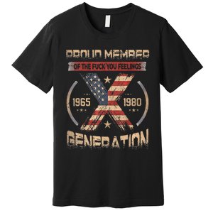 Proud Member Of The Fuck Your Feelings Gen X Usa Premium T-Shirt