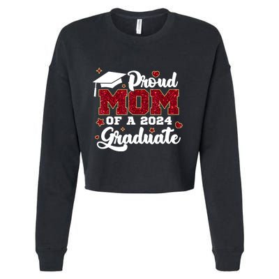 Proud Mom Of A Class Of 2024 Graduate Senior Graduation Gift Cropped Pullover Crew