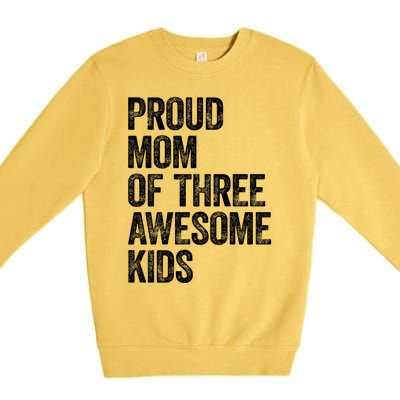 Proud Mom Of Three Awesome Tee Mother Funny Gift Mama Mommy Gift Premium Crewneck Sweatshirt