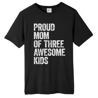 Proud Mom Of Three Awesome Tee Mother Funny Gift Mama Mommy Gift Tall Fusion ChromaSoft Performance T-Shirt