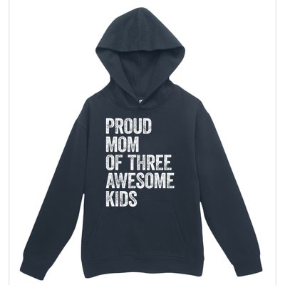 Proud Mom Of Three Awesome Tee Mother Funny Gift Mama Mommy Gift Urban Pullover Hoodie