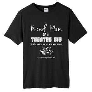 Proud Mom Of A Theatre Theater Please Pray For Me Drama Gift Tall Fusion ChromaSoft Performance T-Shirt