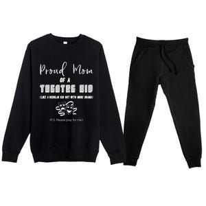 Proud Mom Of A Theatre Theater Please Pray For Me Drama Gift Premium Crewneck Sweatsuit Set