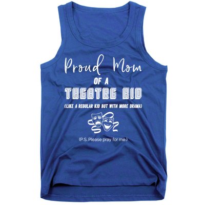 Proud Mom Of A Theatre Theater Please Pray For Me Drama Gift Tank Top
