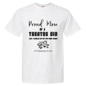 Proud Mom Of A Theatre Theater Please Pray For Me Drama Gift Garment-Dyed Heavyweight T-Shirt