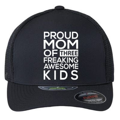 Proud Mom Of Three Freaking Awesome Cool Gift Mother's Designs Funny Gift Flexfit Unipanel Trucker Cap