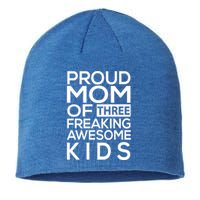 Proud Mom Of Three Freaking Awesome Cool Gift Mother's Designs Funny Gift Sustainable Beanie