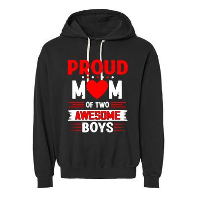 Proud Mom Of Two Awesome Mothers Day Best Mom Ever Meaningful Gift Garment-Dyed Fleece Hoodie