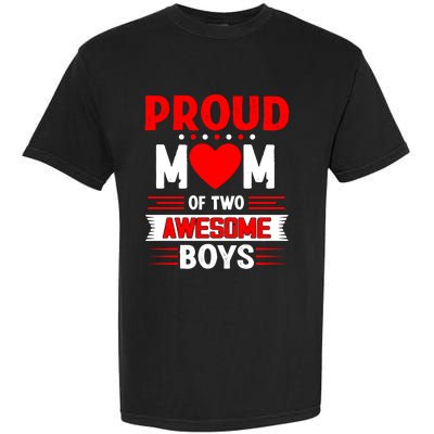 Proud Mom Of Two Awesome Mothers Day Best Mom Ever Meaningful Gift Garment-Dyed Heavyweight T-Shirt